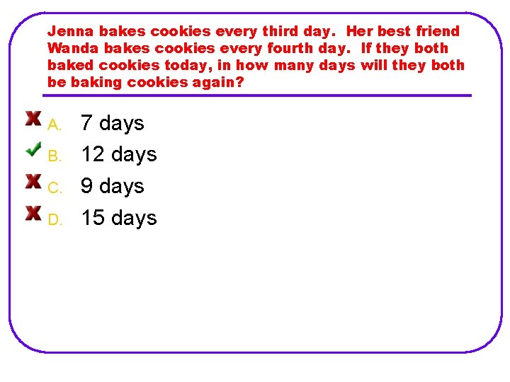Jenna bakes cookies every third day. Her best friend Wanda bakes cookies every fourth