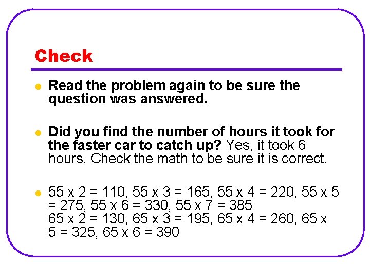 Check l Read the problem again to be sure the question was answered. l
