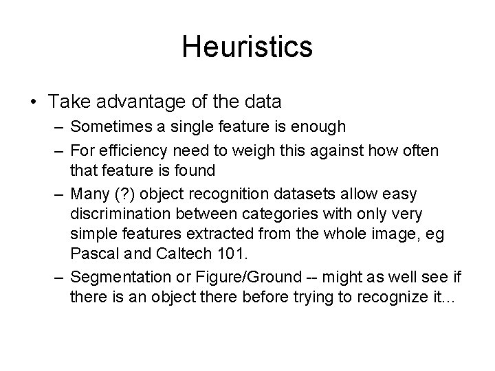 Heuristics • Take advantage of the data – Sometimes a single feature is enough