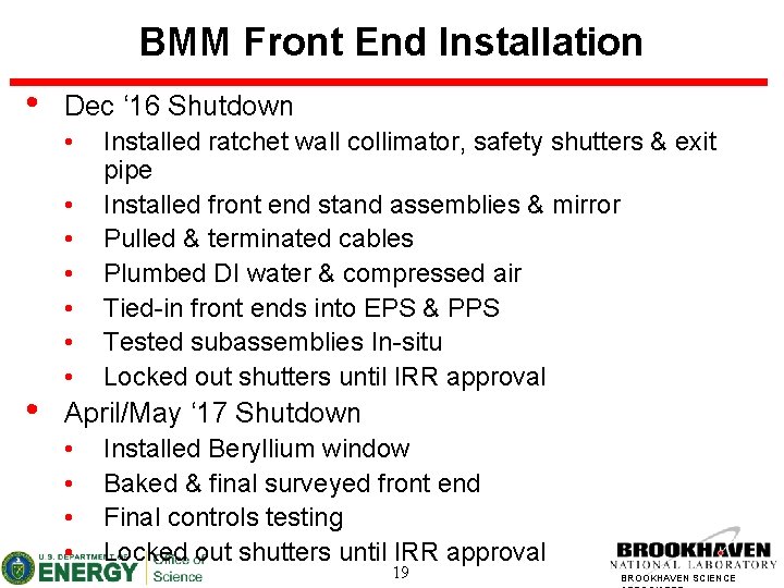 BMM Front End Installation • Dec ‘ 16 Shutdown • • Installed ratchet wall