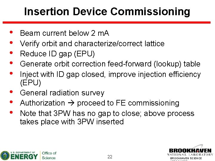 Insertion Device Commissioning • • Beam current below 2 m. A Verify orbit and