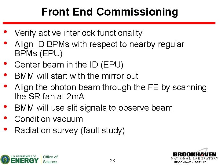 Front End Commissioning • • Verify active interlock functionality Align ID BPMs with respect