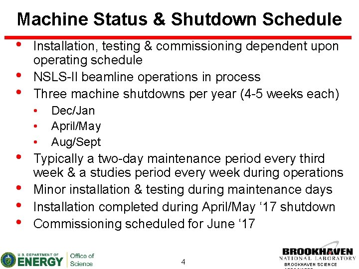 Machine Status & Shutdown Schedule • Installation, testing & commissioning dependent upon • •