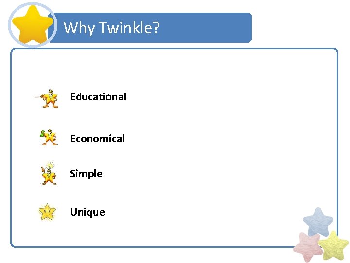 Why Twinkle? Educational Economical Simple Unique 