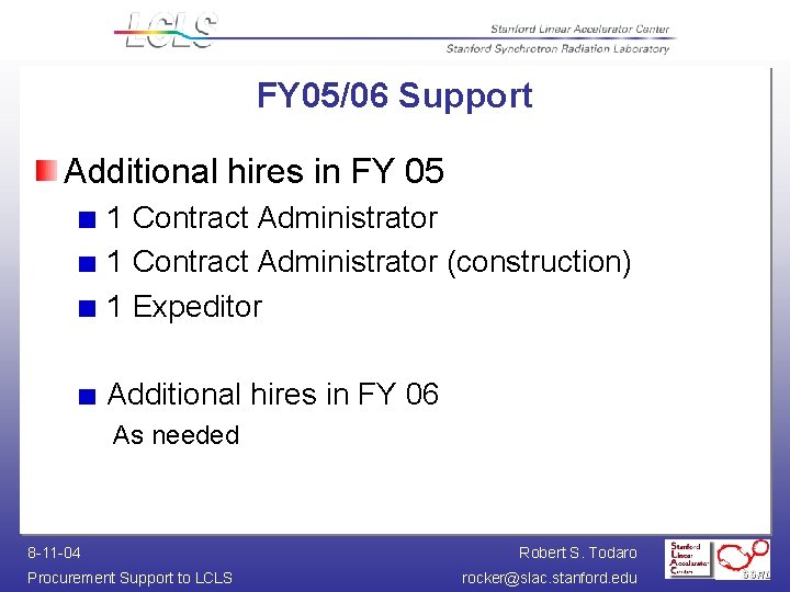 FY 05/06 Support Additional hires in FY 05 1 Contract Administrator (construction) 1 Expeditor