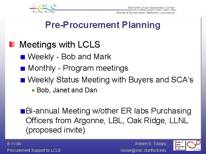 Pre-Procurement Planning Meetings with LCLS Weekly - Bob and Mark Monthly - Program meetings