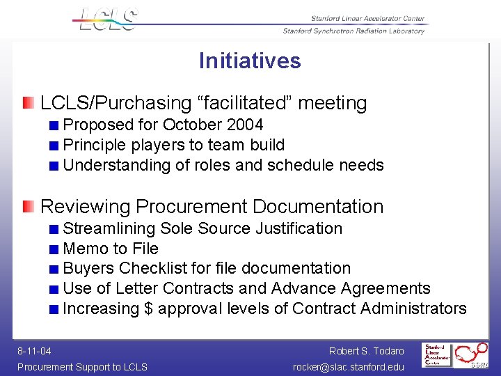 Initiatives LCLS/Purchasing “facilitated” meeting Proposed for October 2004 Principle players to team build Understanding