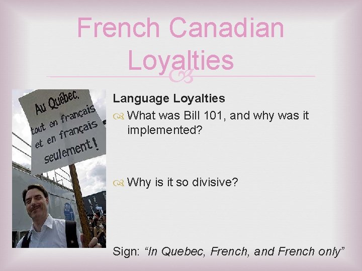 French Canadian Loyalties Language Loyalties What was Bill 101, and why was it implemented?