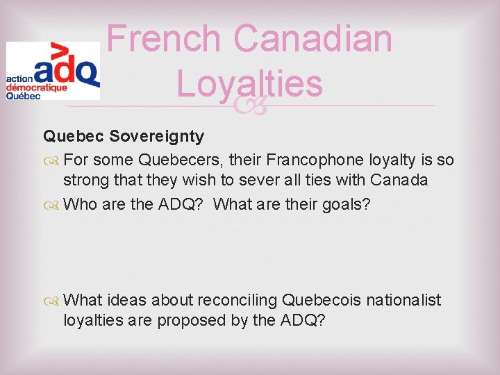 French Canadian Loyalties Quebec Sovereignty For some Quebecers, their Francophone loyalty is so strong