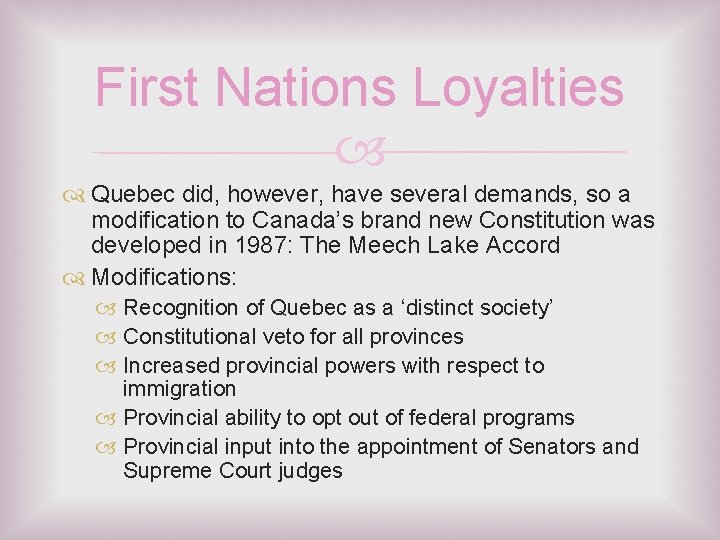 First Nations Loyalties Quebec did, however, have several demands, so a modification to Canada’s