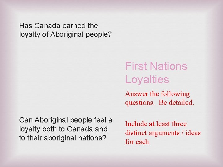 Has Canada earned the loyalty of Aboriginal people? First Nations Loyalties Answer the following