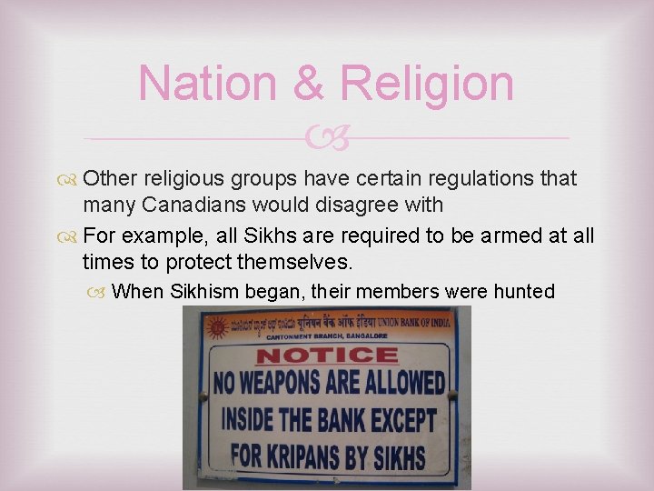 Nation & Religion Other religious groups have certain regulations that many Canadians would disagree