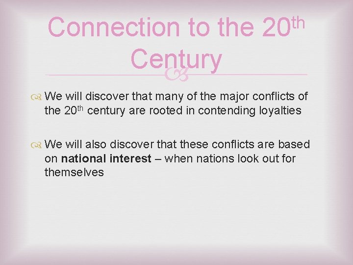 Connection to the Century th 20 We will discover that many of the major