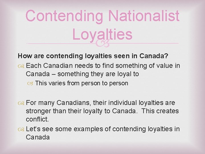 Contending Nationalist Loyalties How are contending loyalties seen in Canada? Each Canadian needs to