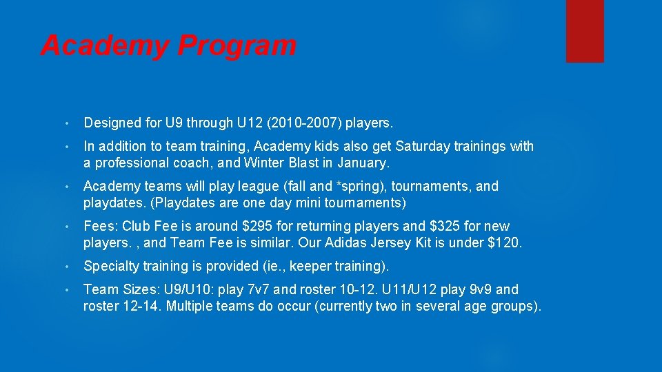 Academy Program • Designed for U 9 through U 12 (2010 -2007) players. •