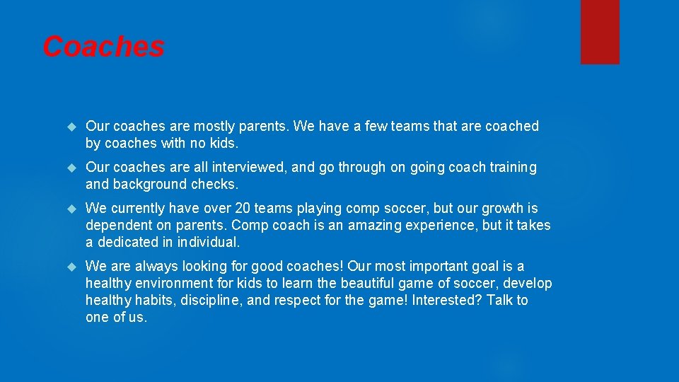 Coaches Our coaches are mostly parents. We have a few teams that are coached