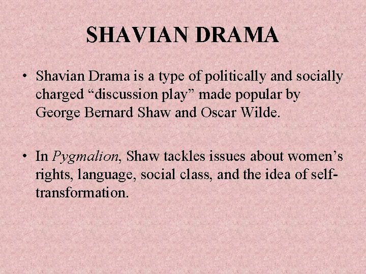 SHAVIAN DRAMA • Shavian Drama is a type of politically and socially charged “discussion