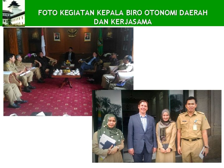 FOTO KEGIATAN KEPALA BIRO OTONOMI DAERAH DAN KERJASAMA 