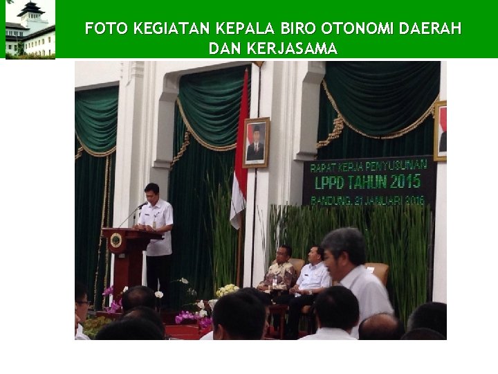 FOTO KEGIATAN KEPALA BIRO OTONOMI DAERAH DAN KERJASAMA 