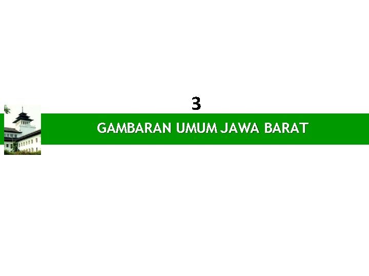 3 GAMBARAN UMUM JAWA BARAT PENDAHULUAN 