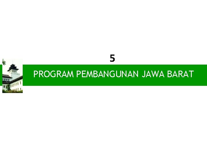 5 PROGRAM PEMBANGUNAN JAWA BARAT PENDAHULUAN 