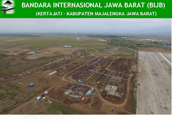 BANDARA INTERNASIONAL JAWA BARAT (BIJB) (KERTAJATI – KABUPATEN MAJALENGKA JAWA BARAT) 