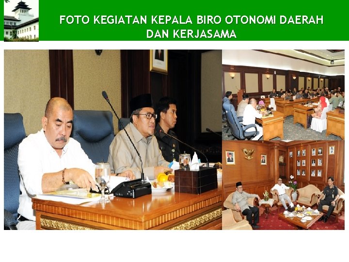 FOTO KEGIATAN KEPALA BIRO OTONOMI DAERAH DAN KERJASAMA 