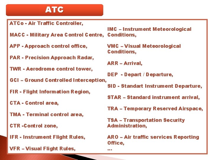 ATC ATCo - Air Traffic Controller, IMC – Instrument Meteorological MACC - Military Area