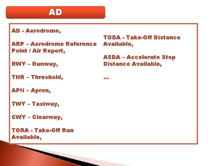 AD AD - Aerodrome, ARP – Aerodrome Reference Point / Air Report, TODA -