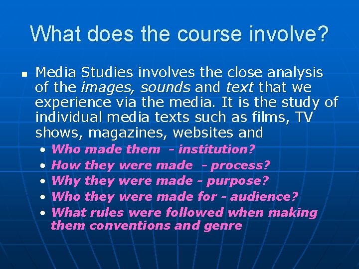 What does the course involve? n Media Studies involves the close analysis of the