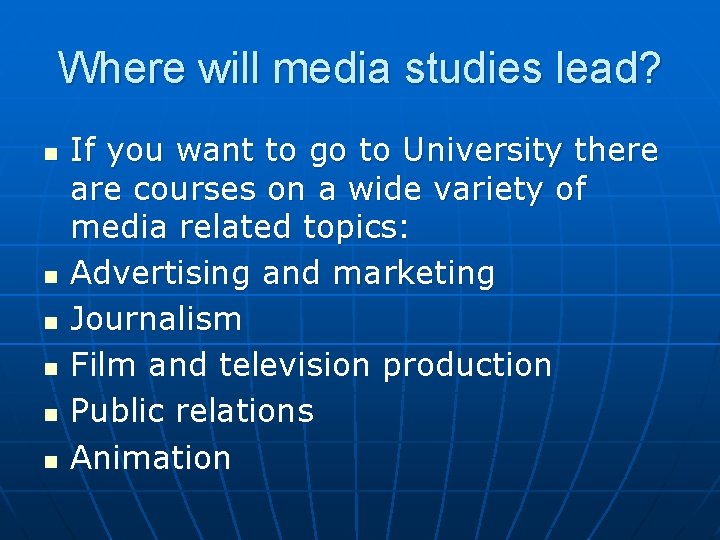 Where will media studies lead? n n n If you want to go to