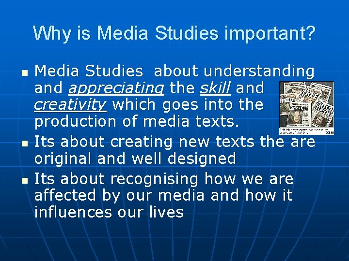 Why is Media Studies important? n n n Media Studies about understanding and appreciating