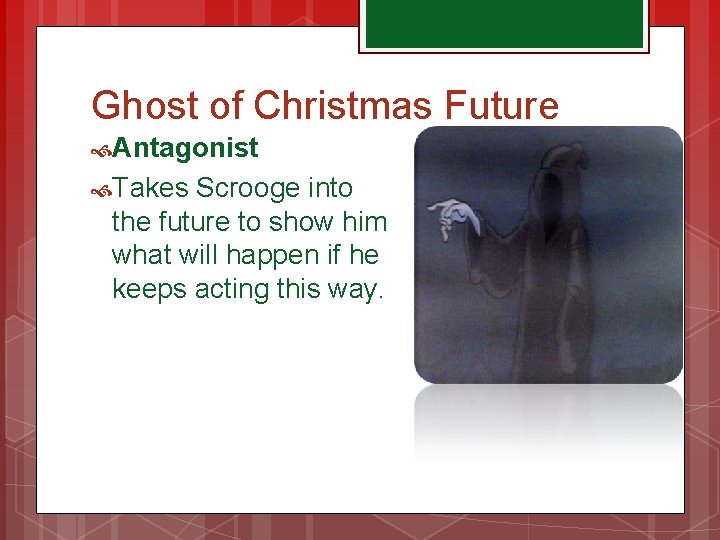 Ghost of Christmas Future Antagonist Takes Scrooge into the future to show him what