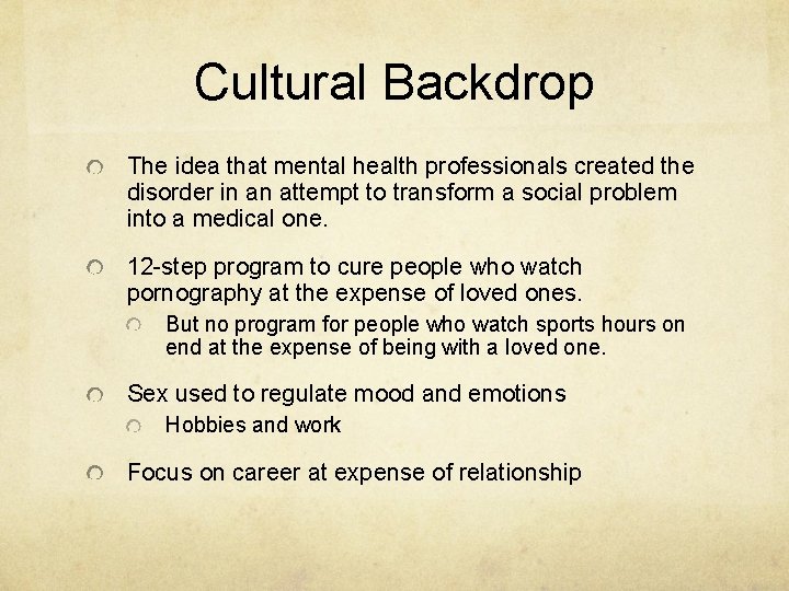 Cultural Backdrop The idea that mental health professionals created the disorder in an attempt