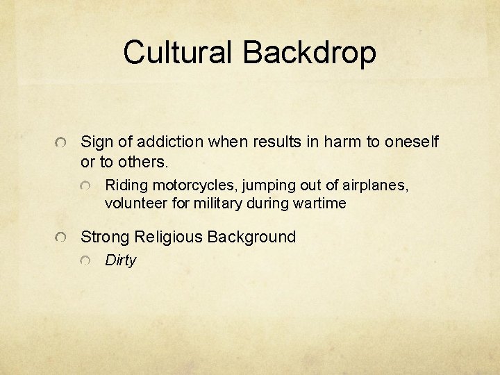 Cultural Backdrop Sign of addiction when results in harm to oneself or to others.