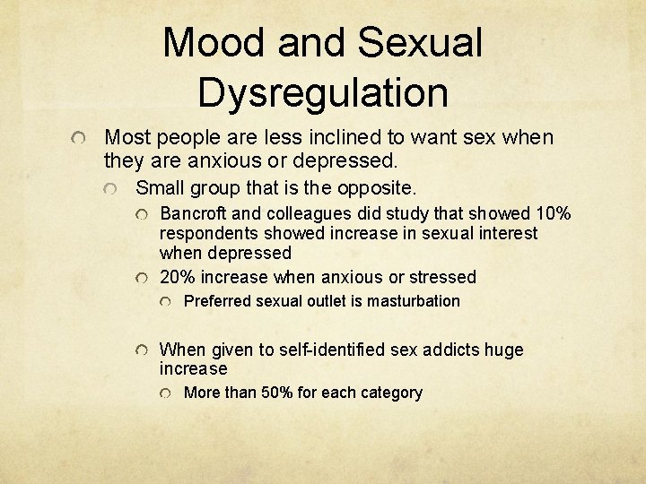 Mood and Sexual Dysregulation Most people are less inclined to want sex when they