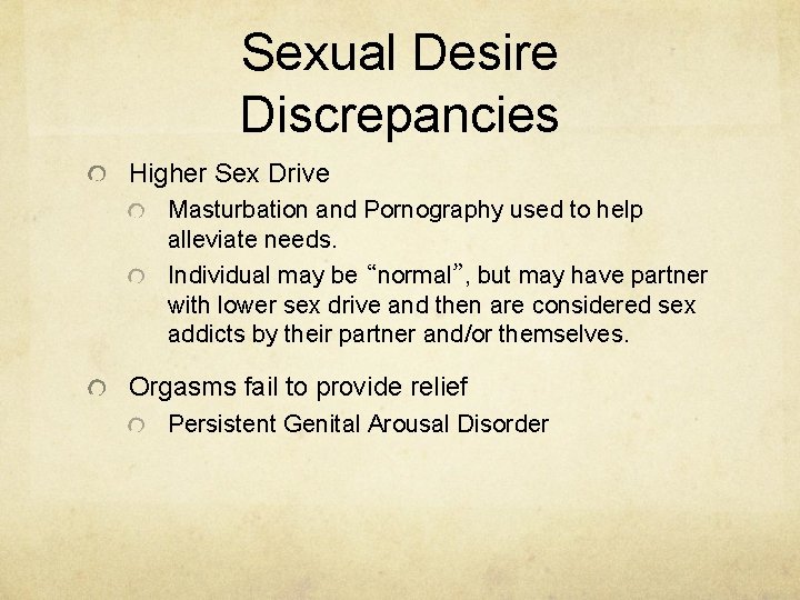 Sexual Desire Discrepancies Higher Sex Drive Masturbation and Pornography used to help alleviate needs.