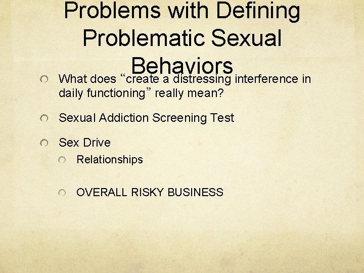 Problems with Defining Problematic Sexual Behaviors What does “create a distressing interference in daily