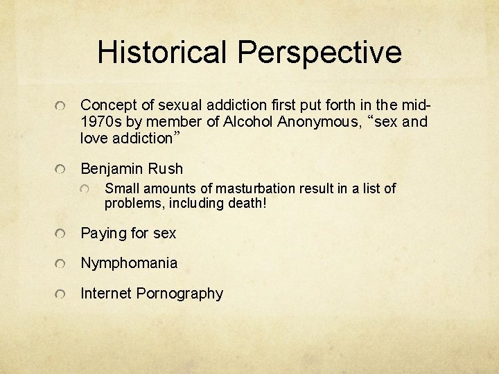 Historical Perspective Concept of sexual addiction first put forth in the mid 1970 s