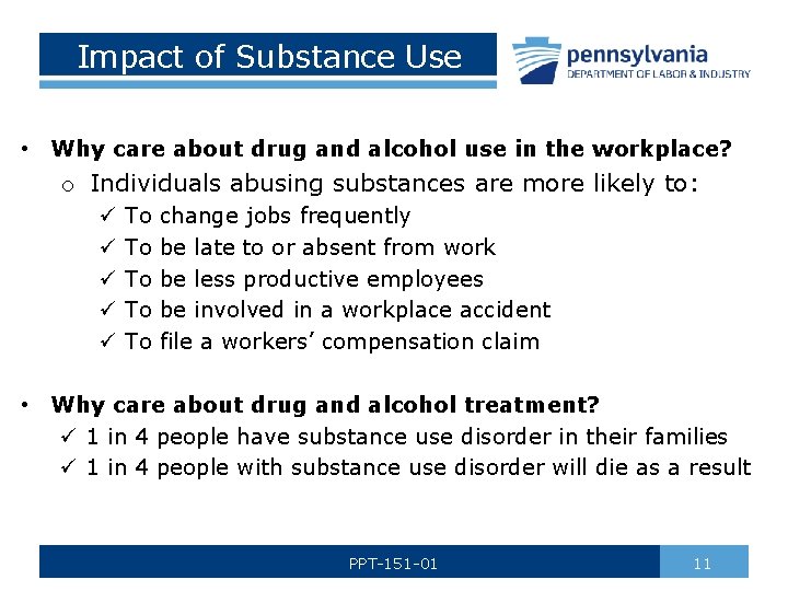 Impact of Substance Use • Why care about drug and alcohol use in the