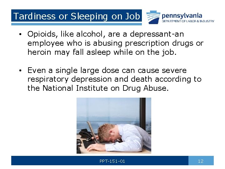 Tardiness or Sleeping on Job • Opioids, like alcohol, are a depressant-an employee who