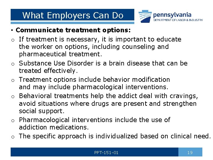 What Employers Can Do • Communicate treatment options: o If treatment is necessary, it