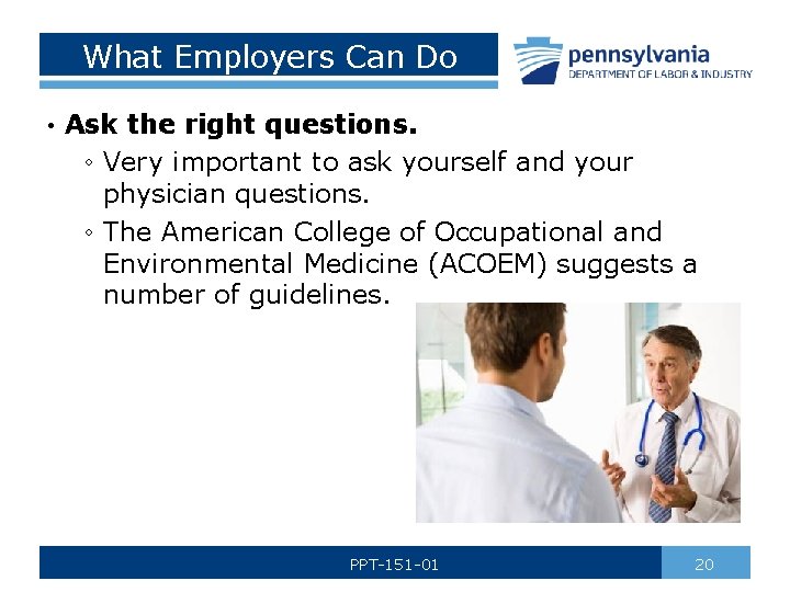 What Employers Can Do • Ask the right questions. ◦ Very important to ask