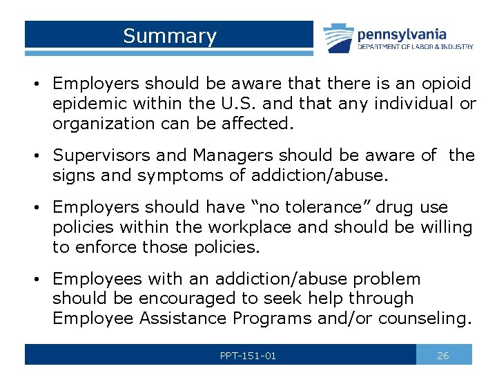 Summary • Employers should be aware that there is an opioid epidemic within the