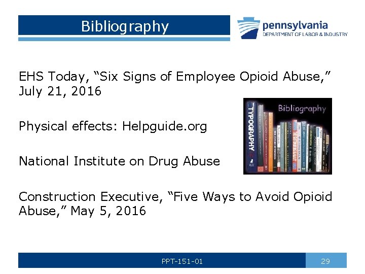 Bibliography EHS Today, “Six Signs of Employee Opioid Abuse, ” July 21, 2016 Physical