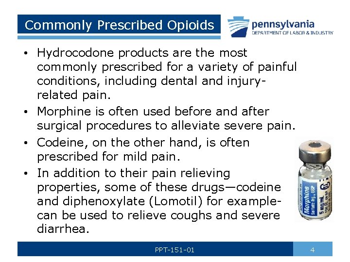 Commonly Prescribed Opioids • Hydrocodone products are the most commonly prescribed for a variety