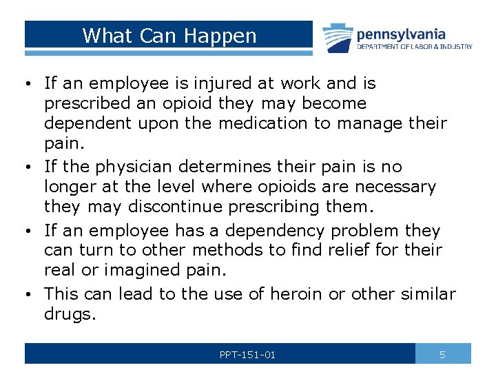 What Can Happen • If an employee is injured at work and is prescribed