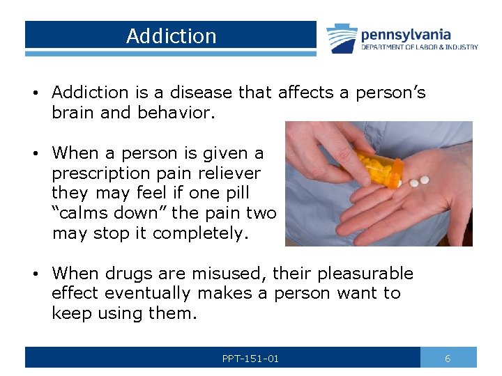 Addiction • Addiction is a disease that affects a person’s brain and behavior. •