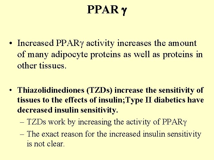 PPAR • Increased PPAR activity increases the amount of many adipocyte proteins as well