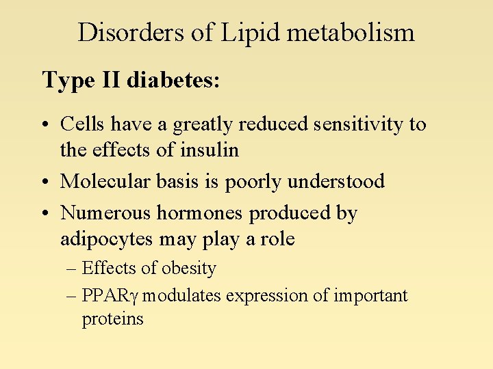 Disorders of Lipid metabolism Type II diabetes: • Cells have a greatly reduced sensitivity